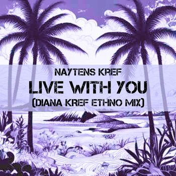 Live with You (Diana KreF ethno mix)