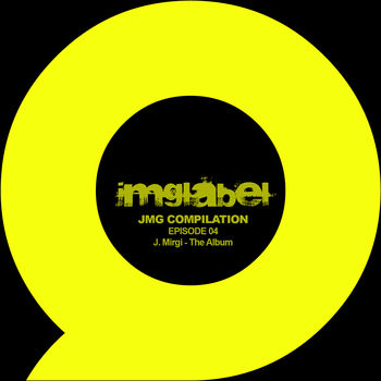 JMG Compilation: Episode 04 - J. Mirgi - The Album