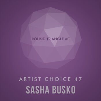 Artist Choice 47: Sasha Busko