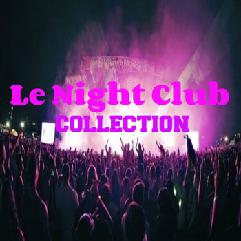 Le Night Club Collection