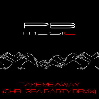 Take Me Away (Chelsea Party Remix)