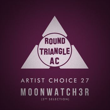 Artist Choice 27. Moonwatch3r (3rd Selection)