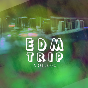 EDM Trip, Vol. 002