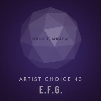 Artist Choice 43: E.F.G.